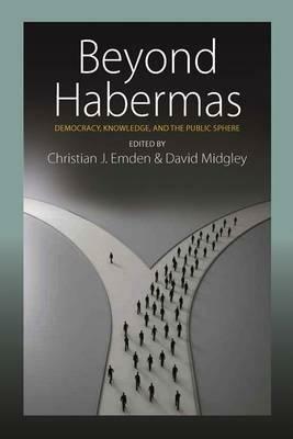 Beyond Habermas: Democracy, Knowledge, and the Public Sphere - cover