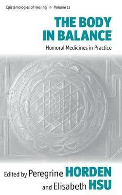 The Body in Balance: Humoral Medicines in Practice - cover