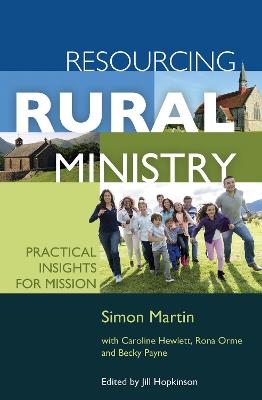 Resourcing Rural Ministry: Practical insights for mission - Simon Martin,Caroline Hewlett,Rona Orme - cover