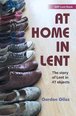 At Home in Lent: An exploration of Lent through 46 objects - Gordon Giles - cover