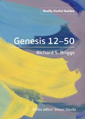 Really Useful Guides: Genesis 12-50 - Richard S. Briggs - cover