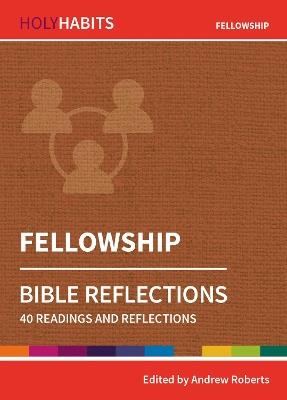 Holy Habits Bible Reflections: Fellowship: 40 readings and reflections - cover