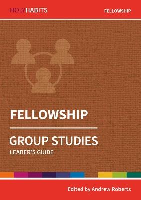 Holy Habits Group Studies: Fellowship: Leader's Guide - cover