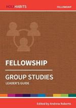 Holy Habits Group Studies: Fellowship: Leader's Guide