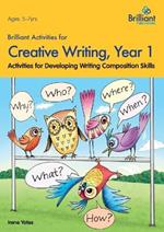 Brilliant Activities for Creative Writing, Year 1: Activities for Developing Writing Composition Skills