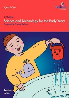 Science and Technology For The Early Years: Purposeful Play Activities - Pauline Allen - cover