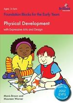 Foundation Blocks for the Early Years - Physical Development: With Expressive Arts and Design