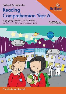 Brilliant Activities for Reading Comprehension, Year 6: Engaging Stories and Activities to Develop Comprehension Skills - Charlotte Makhlouf - cover