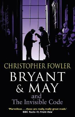 Bryant & May and the Invisible Code: (Bryant & May Book 10) - Christopher Fowler - cover