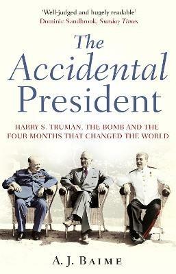 The Accidental President - A J Baime - cover