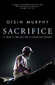 Sacrifice: A Year in the Life of a Champion Jockey