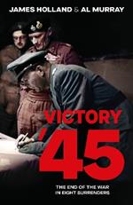 Victory '45: The End of the War in Eight Surrenders