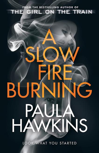 A Slow Fire Burning: The addictive new Sunday Times No.1 bestseller from the author of The Girl on the Train - Paula Hawkins - cover