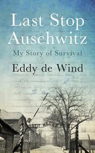Libro in inglese Last Stop Auschwitz: My story of survival from within the camp Eddy de Wind