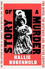 Story of a Murder: The Wives, the Mistress and Dr Crippen