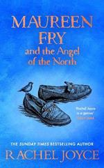 Maureen Fry and the Angel of the North: From the bestselling author of The Unlikely Pilgrimage of Harold Fry