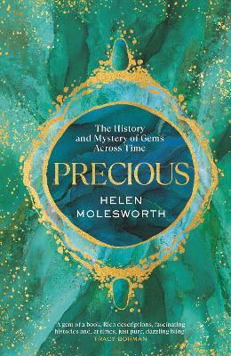 Precious: The History and Mystery of Gems Across Time - Helen Molesworth - cover