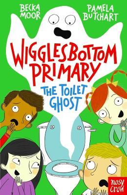 Wigglesbottom Primary: The Toilet Ghost - Pamela Butchart - cover