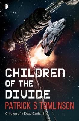 Children of the Divide: Children of a Dead Earth Book III - Patrick S Tomlinson - cover