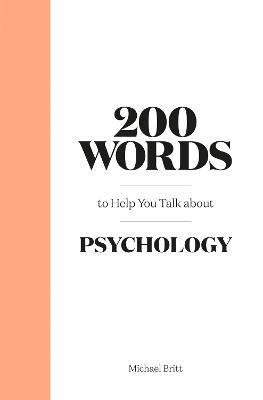 200 Words to Help You Talk About Psychology - Michael Britt - cover