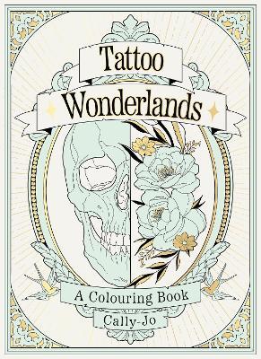 Tattoo Wonderlands: A Colouring Book - Cally-Jo - cover