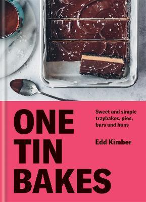 One Tin Bakes: Sweet and simple traybakes, pies, bars and buns - Edd Kimber - cover