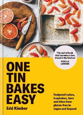 One Tin Bakes Easy: Foolproof cakes, traybakes, bars and bites from gluten-free to vegan and beyond - Edd Kimber - cover