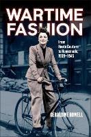 Wartime Fashion: From Haute Couture to Homemade, 1939-1945 - Geraldine Howell - cover