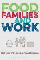 Food, Families and Work - Rebecca O'Connell,Julia Brannen - cover