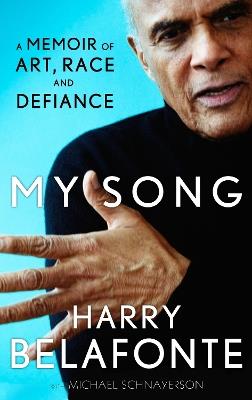 My Song: A Memoir of Art, Race & Defiance - Harry Belafonte,Michael Shnayerson - cover