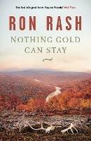 Nothing Gold Can Stay - Ron Rash - cover