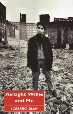 Airtight Willie and Me: and Other Stories - Iceberg Slim - cover