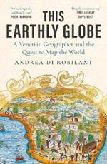 This Earthly Globe: 'A dazzling tale, brilliantly told' Peter Frankopan