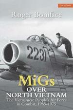 MiGs Over North Vietnam: The Vietnamese Peoples Airforce In Combat 1965 - 1975