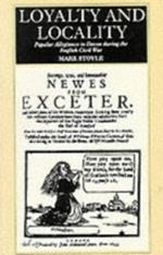Loyalty And Locality: Popular Allegiance in Devon during the English Civil War