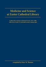 Medicine and Science at Exeter Cathedral Library: A short-title catalogue of printed books, 1483-1900, with a list of 10th-19th century manuscripts