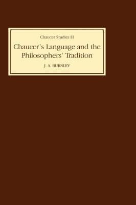 Chaucer's Language and the Philosophers Tradition - J.A. Burnley - cover