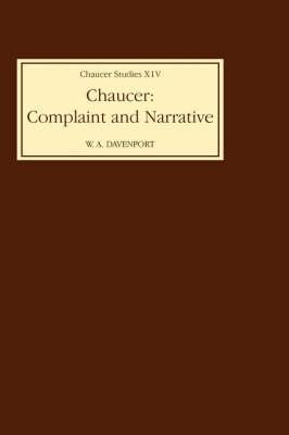 Chaucer: Complaint and Narrative - W.A. Davenport - cover