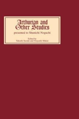 Arthurian and Other Studies presented to Shunichi Noguchi - cover