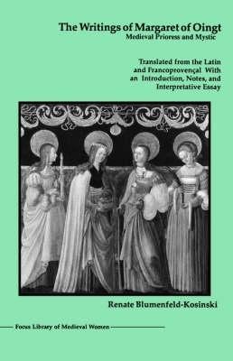 The Writings of Margaret of Oingt: Medieval Prioress and Mystic - Renate Blumenfeld-Kosinski - cover