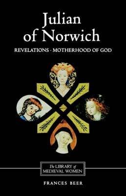 Julian of Norwich: Revelations of Divine Love and The Motherhood of God - Frances Beer - cover