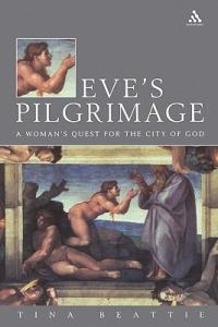 Eve's Pilgrimage: A Woman's Quest for the City of God - Tina Beattie - cover