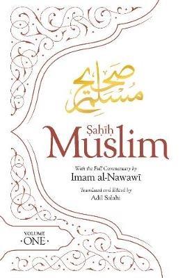 Sahih Muslim (Volume 1): With the Full Commentary by  Imam Nawawi - Abul-Husain Muslim - cover