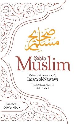 Sahih Muslim Volume 7: With Full Commentary by Imam Nawawi - Abul-Husain Muslim - cover