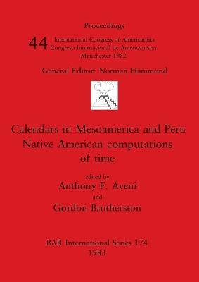 Calendars in Mesoamerica and Peru: Native American computations of time - cover