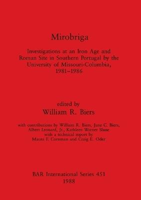 Mirobriga: Investigations at an Iron Age and Roman site in Southern Portugal by the University of Missouri-Columbia, 1981-1986 - cover