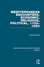 Mediterranean Encounters, Economic, Religious, Political, 1100-1550