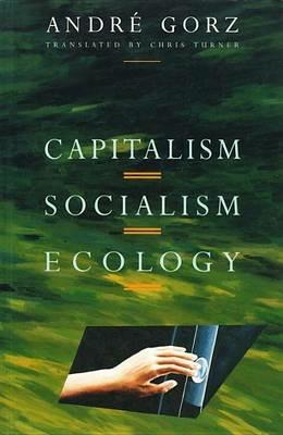 Capitalism, Socialism, Ecology - Andre Gorz - cover