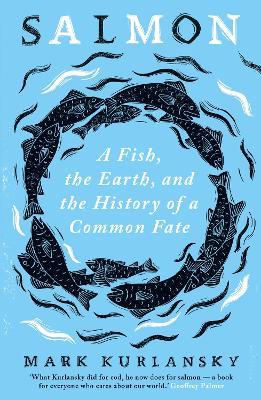 Salmon: A Fish, the Earth, and the History of a Common Fate - Mark Kurlansky - cover
