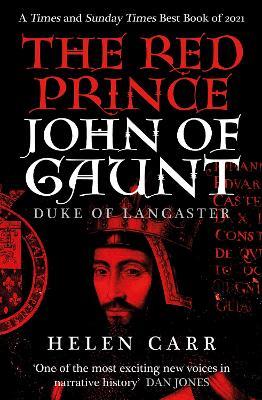 The Red Prince: The Life of John of Gaunt, the Duke of Lancaster - Helen Carr - cover